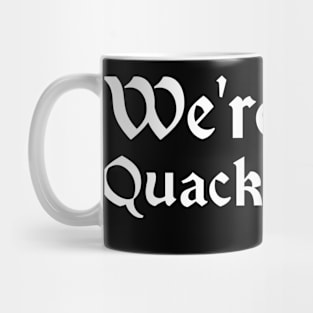 We're a bit quackers here. Twitch streamer quote Mug